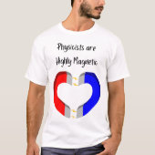 Physicists are Highly Magnetic T-Shirt (Vorderseite)
