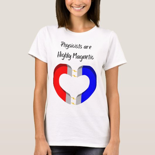 Physicists are Highly Magnetic T-Shirt (Vorderseite)