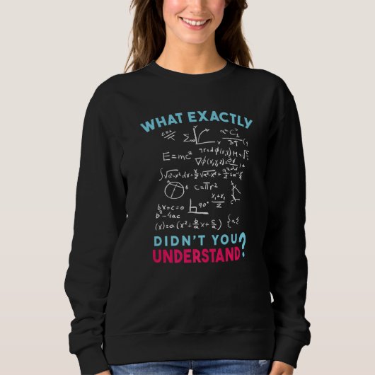 Physics Formula Joke What exactly didn't you under Sweatshirt (Vorderseite)