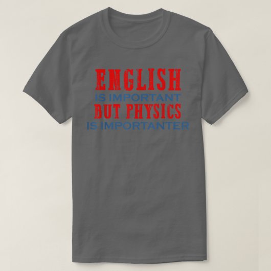 Physics is importanter science gift for physics te T-Shirt (Design vorne)