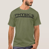 Physics Why stuff does other stuff funny gift T-Shirt (Vorderseite)