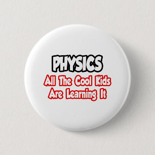 Physik...alle Coolen Kinder Button