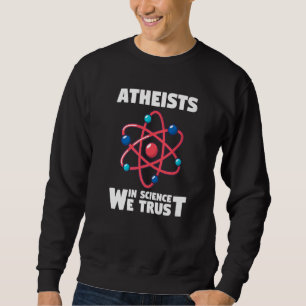 Physik Atheisten in der Wissenschaft, auf die wir  Sweatshirt