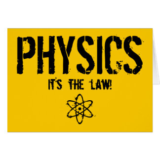 Physik - es ist das Gesetz!