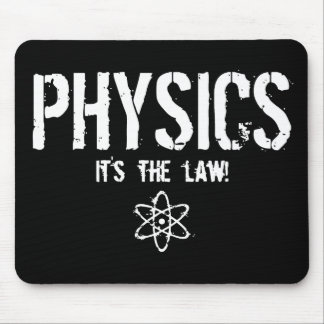 Physik - es ist das Gesetz! Mousepad