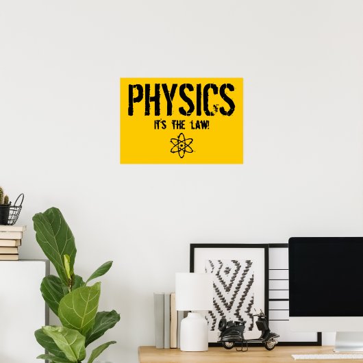 Physik - Es ist das Gesetz! Poster (Heimbüro)