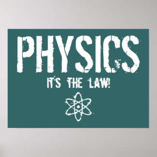 Physik - Es ist das Gesetz! Poster