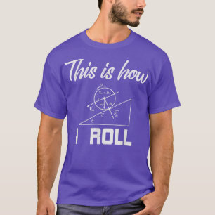 Physik Forces T-Shirt So Roll ich Top Science