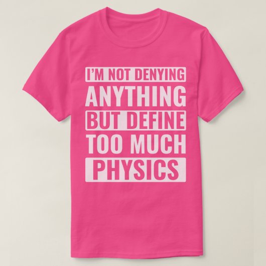 Physik Funny Physicist Pun Science T-Shirt (Design vorne)