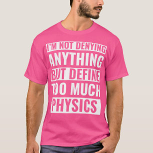 Physik Funny Physicist Pun Science T-Shirt