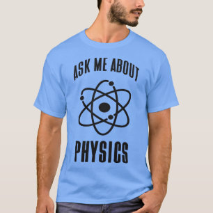 Physik Genius Funny Sprichwort Atom Physiker T-Shirt