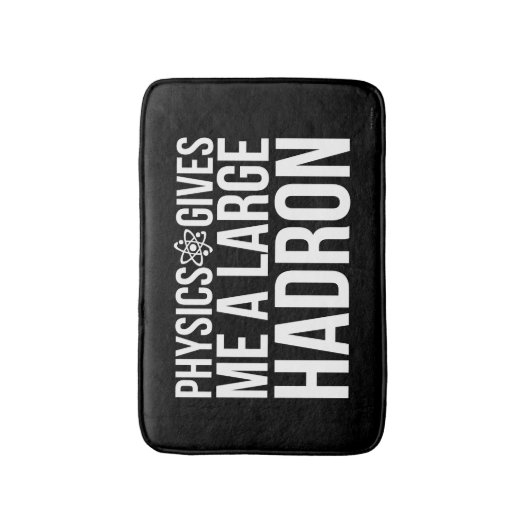 Physik gibt mir einen großen Hadron Badematte (Vorderseite Vertikal)
