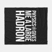 Physik gibt mir einen großen Hadron Fleecedecke (Vorderseite (Horizontal))