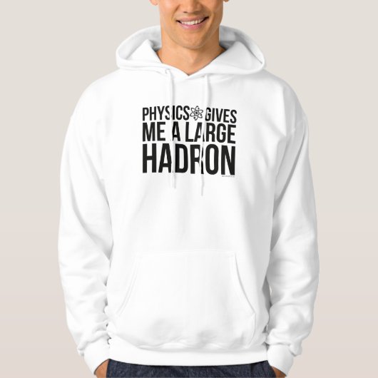 Physik gibt mir einen großen Hadron Hoodie (Vorderseite)