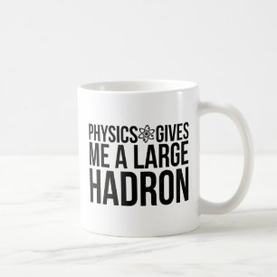 Physik gibt mir einen großen Hadron Kaffeetasse