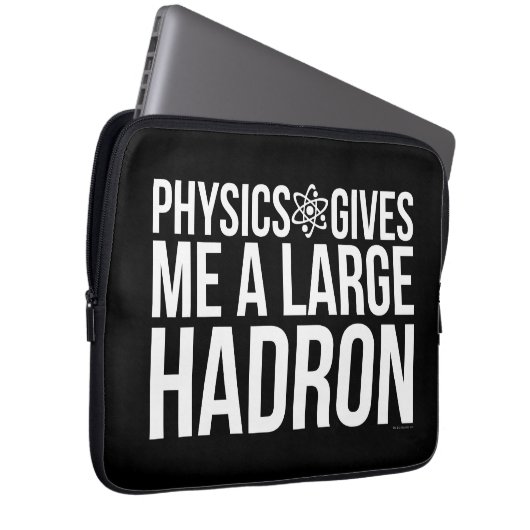 Physik gibt mir einen großen Hadron Laptopschutzhülle (Vorne Rechts)