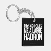 Physik gibt mir einen großen Hadron Schlüsselanhänger (Vorderseite links)