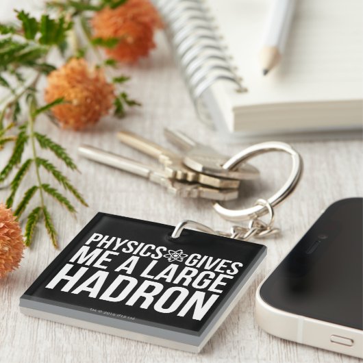 Physik gibt mir einen großen Hadron Schlüsselanhänger (Vorderseite rechts)