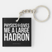 Physik gibt mir einen großen Hadron Schlüsselanhänger (Rückseite)
