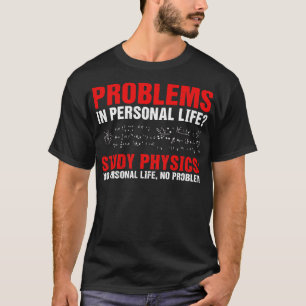 Physik Humor studieren T-Shirt