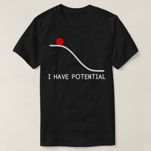 Physik Ich habe Potenzial Energie lustig T-Shirt (Design vorne)