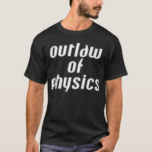 Physik-Outlaw - Weißer Text T-Shirt