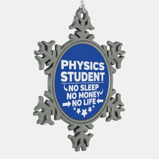 Physik Student kein Leben oder Geld Schneeflocken Zinn-Ornament (Links)