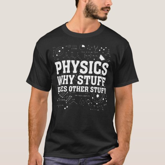 Physik Warum Stuff andere Stufenphysiker SA T-Shirt (Vorderseite)