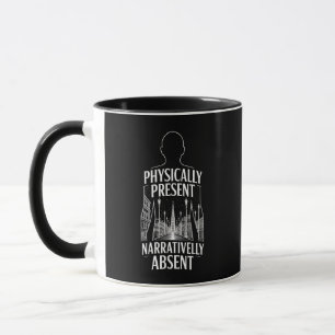 Physikalisch Anwesender Narrativ Abwesender Zitat- Tasse