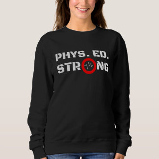 Physikalische Bildung Lehrer-PhysEd Strong Bold Sweatshirt