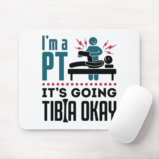 Physikalische Therapie ich bin PT Es wird Tibia gu Mousepad (Mit Mouse)