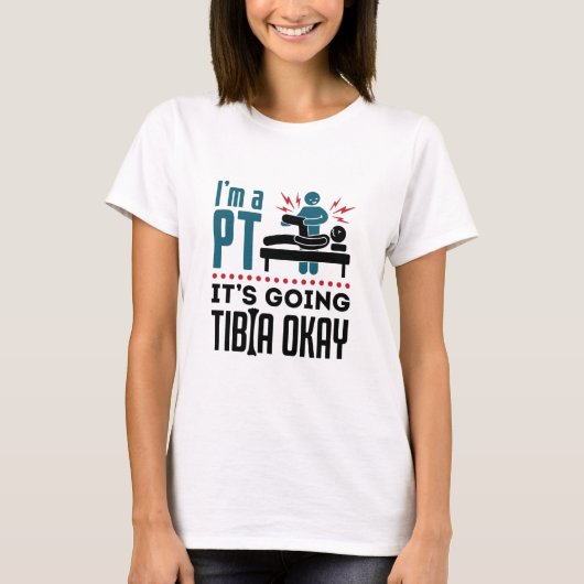 Physikalische Therapie ich bin PT Es wird Tibia gu T-Shirt (Vorderseite)