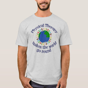 Physikalische Therapie macht die Welt zum Alltag T-Shirt