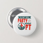 Physikalische Therapie ohne PT kann man Party nich Button (Vorne & Hinten)