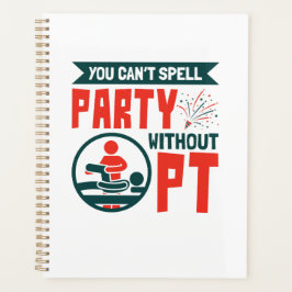 Physikalische Therapie ohne PT kann man Party nich Planer