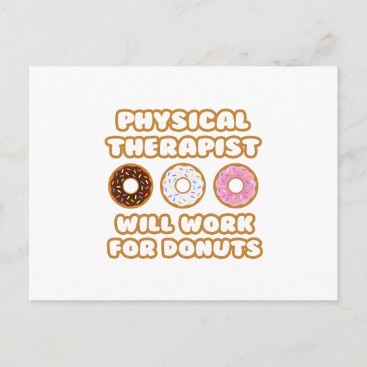 Physikaltherapeut .. Wird für Donuts arbeiten Postkarte (Vorderseite)
