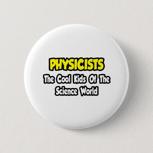 Physiker... Coole Kinder der Wissenschaftswelt Button (Vorderseite)
