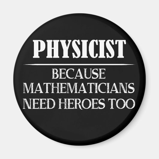 Physiker - Weil Mathematiker auch Helden brauchen Magnet (Vorne)