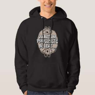 Physiker Wissenschaftler Wissenschaft Quantenphys Hoodie