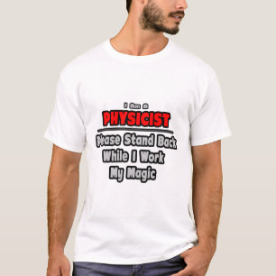 Physiker ... Zurück ... Arbeit meine Magie T-Shirt