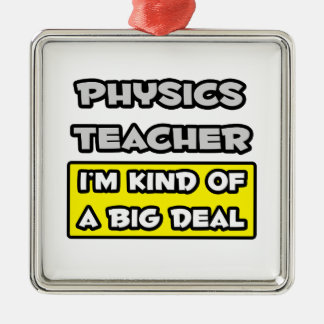 Physiklehrer .. Ich bin irgendwie ein großer Deal Ornament Aus Metall