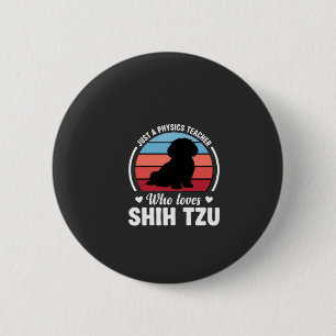 Physiklehrer Shih Tzu Hundeliebhaber Button