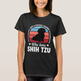 Physiklehrer Shih Tzu Hundeliebhaber T-Shirt