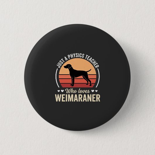 Physiklehrer Weimaraner-Hundefreund Button (Vorderseite)