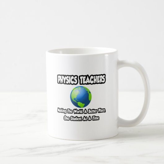 Physiklehrer...Welt ein besserer Ort Kaffeetasse (Rechts)