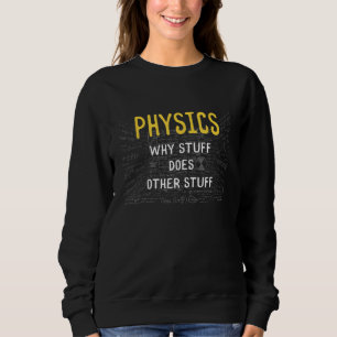 Physikwissenschaft scherzt über Physik und Physik Sweatshirt
