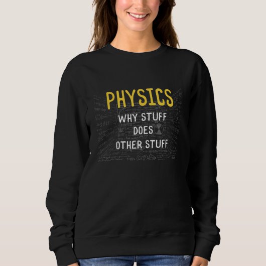 Physikwissenschaft scherzt über Physik und Physik Sweatshirt (Vorderseite)