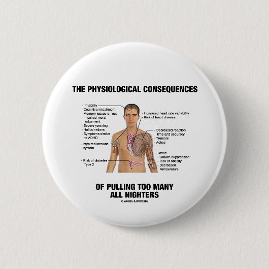 Physiologische Konsequenzen, die alles Nighters Button (Vorderseite)