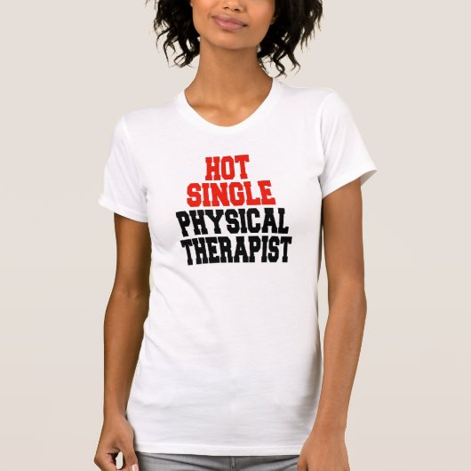 Physiotherapeut bei Hot Single T-Shirt (Vorderseite)