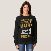 Physiotherapeut Humor-Therapie-Spruch-Assistent Sweatshirt (Vorne ganz)